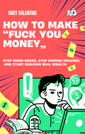 How to Make “Fuck You Money”