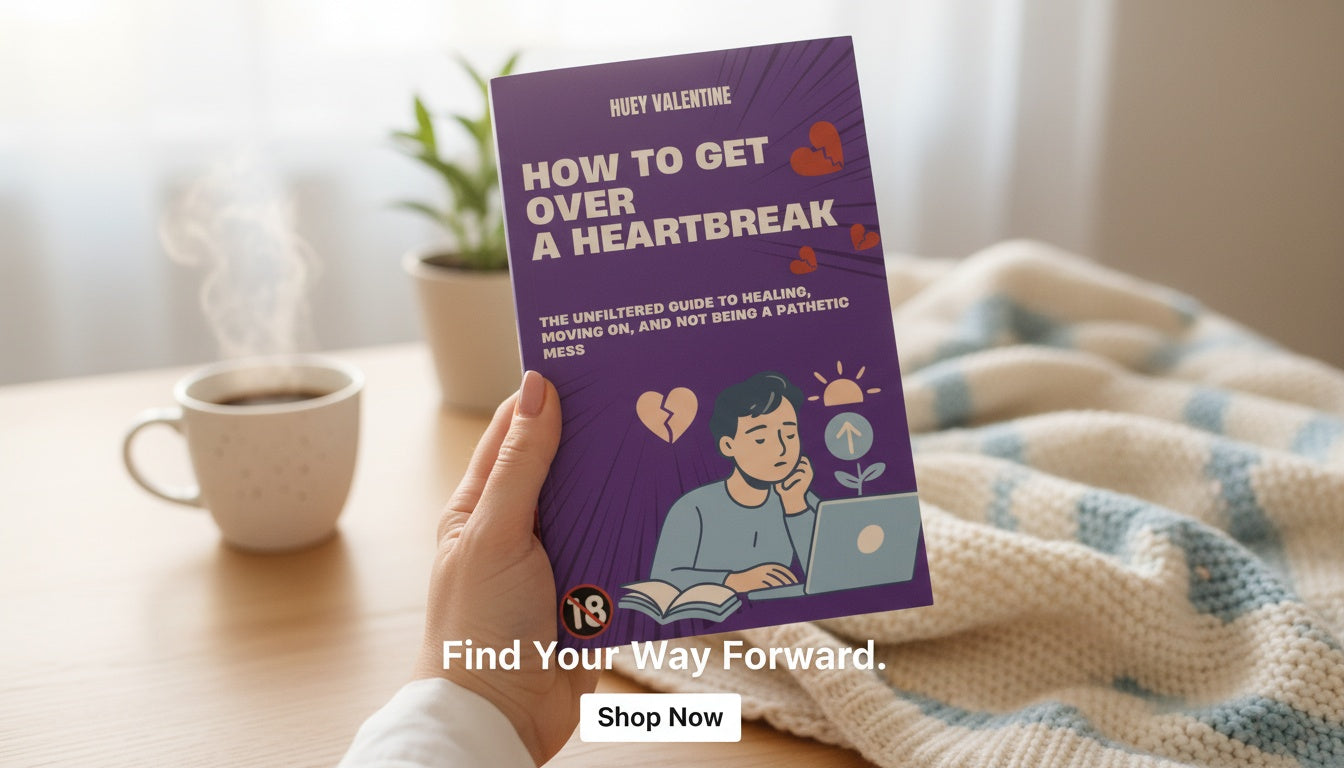 How to Get Over a Heartbreak: The Unfiltered Guide to Healing, Moving On, and Not Being a Pathetic Mess